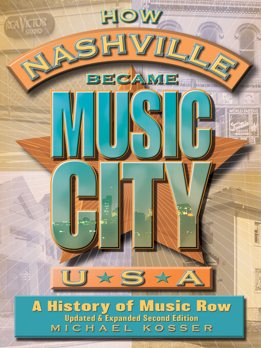 Title details for How Nashville Became Music City, U.S.A. by Michael Kosser - Available